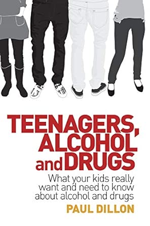Teenagers, Alcohol and Drugs: What your kids really want and need to know about alcohol and drugs book cover