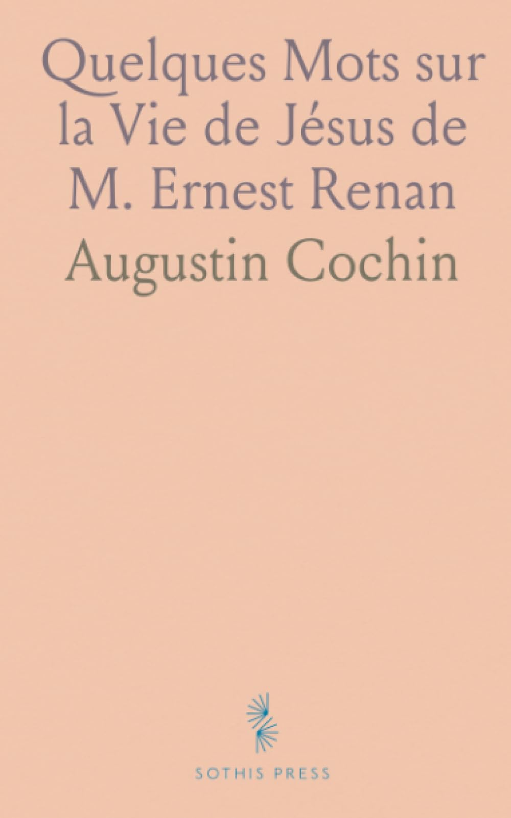 Quelques Mots sur la Vie de Jésus de M. Ernest Renan