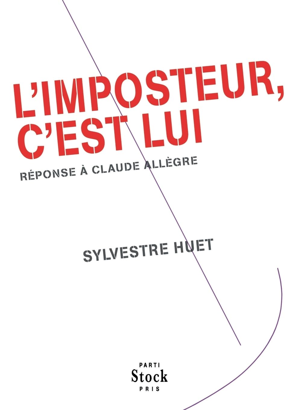 L'imposteur, c'est lui: Réponse à Claude Allègre (Essais - Documents)