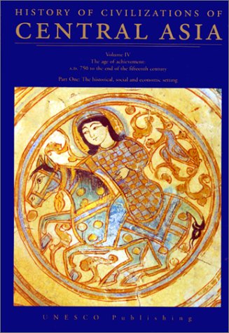 History of Civilizations of Central Asia: Age of Achievement, 8750 Ad to the End of the 15th Century