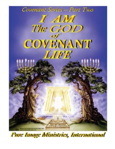 I Am The God of Covenant Life Part Two (Covenant Series)