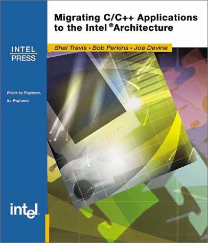 Migrating C/C++ Applications to the Intel Architecture : Travis, Shel ...