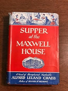 Hardcover SUPPER AT THE MAXWELL HOUSE: A NOVEL OF RECAPTURED NASHVILLE (AUTOGRAPHED) Book