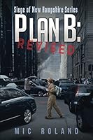 Plan B: Revised (Siege of New Hampshire) 1520158017 Book Cover