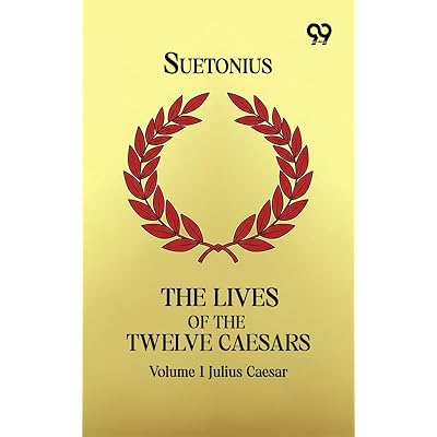 The Lives Of The Twelve Caesars: Volume 1 Julius Caesar