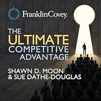 The Ultimate Competitive Advantage: Why Your People Make All the Difference and the Six Practices You Need to Engage Them B0DFQLNVJR Book Cover