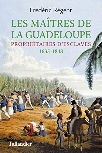 Les maîtres de la Guadeloupe: Propriétaires