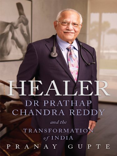Healer: Dr Prathap Chandra Reddy and the Transformation of India eBook ...