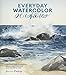 Everyday Watercolor Seashores: A Modern Guide to Painting Shells, Creatures, and Beaches Step by Step