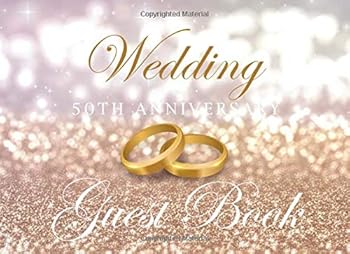 50th Wedding Anniversary Guest Book : Space for over 500 Names Measures Autograph Sign in to Write Celebration Party Event Gift for Couples Beautiful Marriage