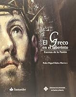 El Greco en el laberinto: Escenas de la Pasión (EDICIONES INSTITUCIONALES) 8490441103 Book Cover