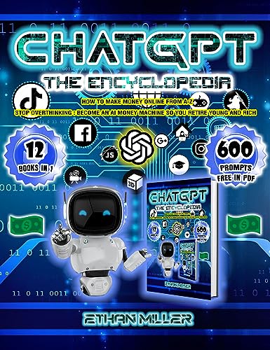 How To Make Money Online From A-Z With ChatGPT Encyclopedia 2024 - 12 Books in 1: Stop Overthinking - Become An AI Money Machine So You Retire Young And Rich - Prompts for ChatGPT-4 and other AIs