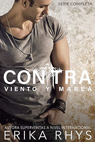 Contra Viento y Marea: La Serie Completa: Serie New Adult RomÃ¡ntica (Spanish Edition)