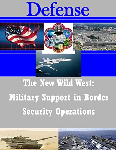 The New Wild West: Military Support in Border Security Operations (Defense)