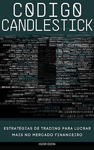CÓDIGO CANDLESTICK: Estratégias lucrativas de trading (Alavancage...