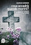  Cosa accadrà quando morirò? E altre domande su paradiso, inferno e vita futura