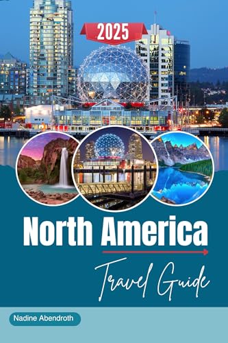 North America Travel Guide 2025: Budget Itineraries, Hidden Gems for USA, Canada, and Mexico Adventures