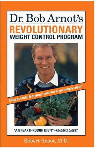 Dr. Bob Arnot's Revolutionary Weight Control Program: Arnot, Robert ...