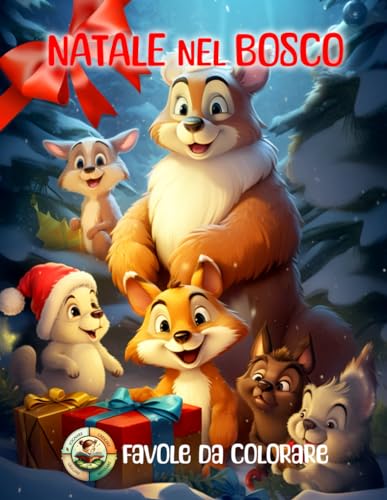 Favole da colorare: Natale nel bosco: libro da colorare per bambini, Natale, animali, favole, racconti di Natale, fiabe