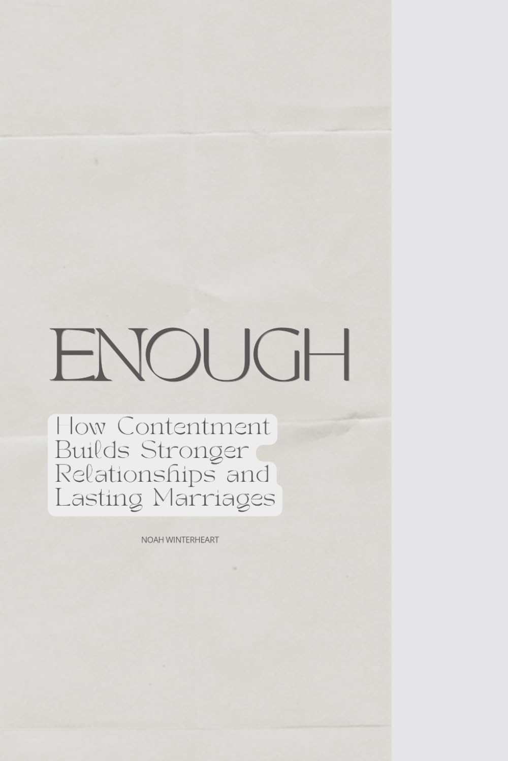 ENOUGH: How Contentment Builds Stronger Relationships and Lasting Marriages