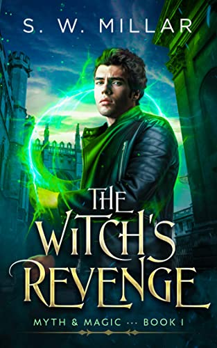 The Witch's Revenge: An Urban Fantasy Thriller (Myth & Magic Book 1) by [S. W. Millar]