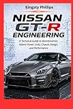 Nissan GT-R Engineering: A Technical Guide to Aerodynamics, Hybrid Power Units, Chassis Design, and Performance