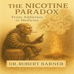 The Nicotine Paradox Audiolibro Por Dr. Robert Barner arte de portada