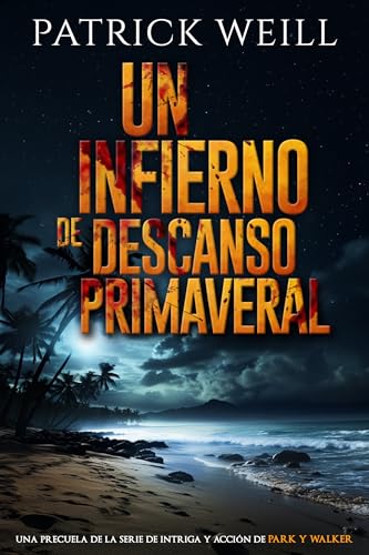 Un infierno de descanso primaveral (La serie de intriga y acción de Park y Walker)