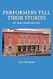 Performers Tell Their Stories: 40 Years Inside the Arts