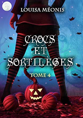 Crocs et sortilèges: Tome 4