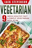 Vegetarian: 9–Week Healthy FAST & SIMPLE Vegetarian Meal Plan – 36 LOW-CARB Vegetarian Diet Recipes For Weight Loss And Beginners (Quick Easy Nutrition Food Cookbook, Cooking for Everyday Lifestyle)