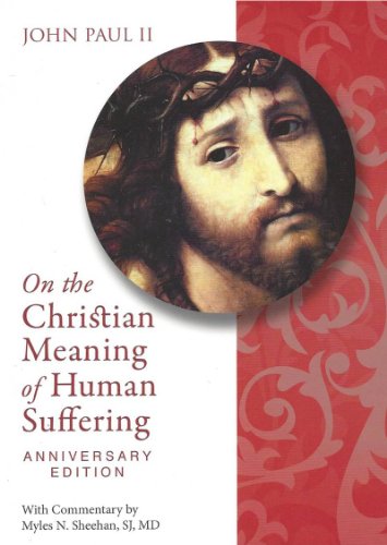 On the Christian Meaning of Human Suffering Anniversary Edition