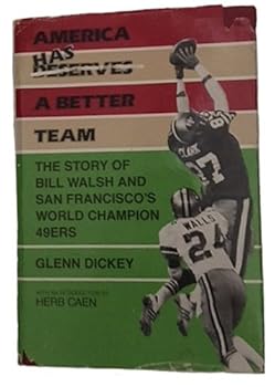 Hardcover America has a better team: The story of Bill Walsh and San Francisco's world champion 49ers Book