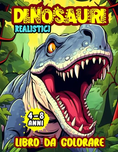 Dinosauri Libro da Colorare: con Bellissime Illustrazioni Grandi e Realistiche, per Bambini di 4-8 Anni.