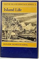 Island Life: Pioneer Homesteading (Sauvie Island heritage series) 0875951821 Book Cover
