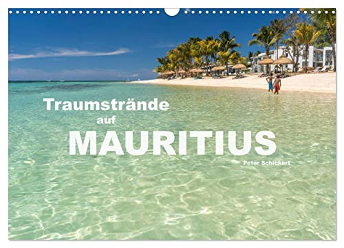 Traumstrände auf Mauritius (Wandkalender 2026 DIN A3 quer), CALVENDO Monatskalender: 12 Traumstrände im Inselparadies Mauritius (CALVENDO Orte)