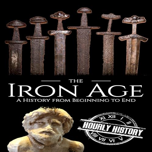 Hourly History - The Iron Age: A History from Beginning to End episode artwork
