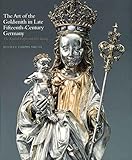 [(The Art of the Goldsmith in Late Fifteenth-Century Germany : The Kimbell Virgin and Her Bishop)] [By (author) Jeffrey Chipps Smith] published on (November, 2006) - Jeffrey Chipps Smith