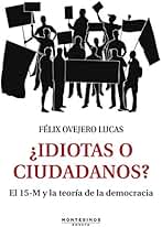¿Idiotas o ciudadanos?. El 15-M y la teoría de la democracia