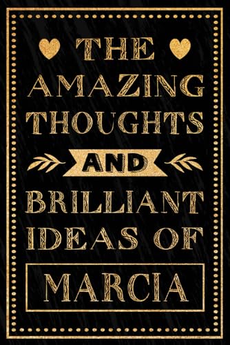 The Amazing Thoughts And Brilliant Ideas Of Marcia: Personalized Name Journal for Marcia | Gift For Girls, Women and Girlfriend, Lined Notebook 6x9 Inches ,120 Pages