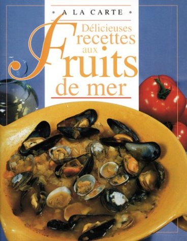 Délicieuses recettes aux fruits de mer