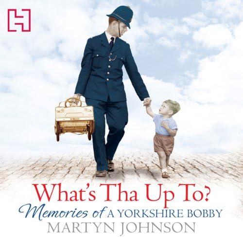 What's Tha Up To?: Memories of a Yorkshire Bobby