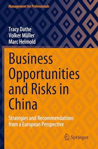 Business Opportunities and Risks in China: Strategies and Recommendations from a European Perspective (Management for Professionals)