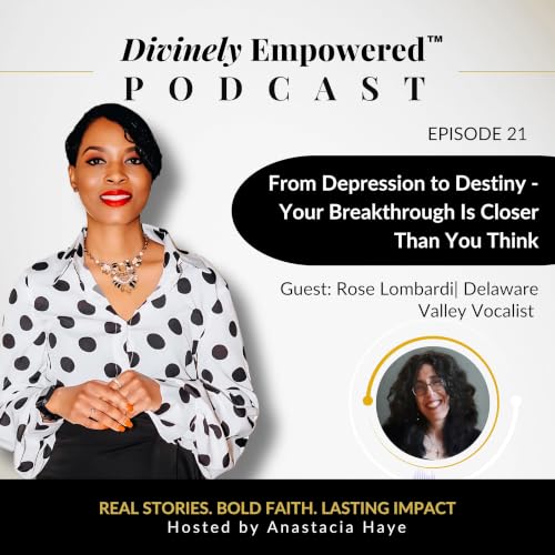Episode 21: From Depression to Destiny -Your Breakthrough Is Closer Than You Think | With Rose Lombardi