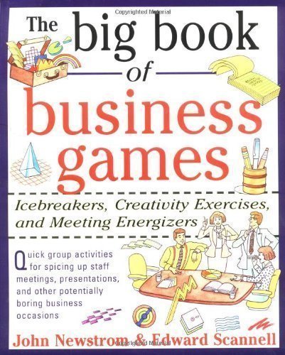 The Big Book of Business Games: Icebreakers, Creativity Exercises and Meeting Energizers (Big Book Series) by Newstrom, John W., Scannell, Edward E. (1996)
