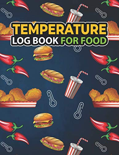 Temperature Log Book for Food: Amazing Food Temperature Log Sheet, Temperature Check Sheet, Fridge Temperature Record Sheet Template, Temperature Recorder