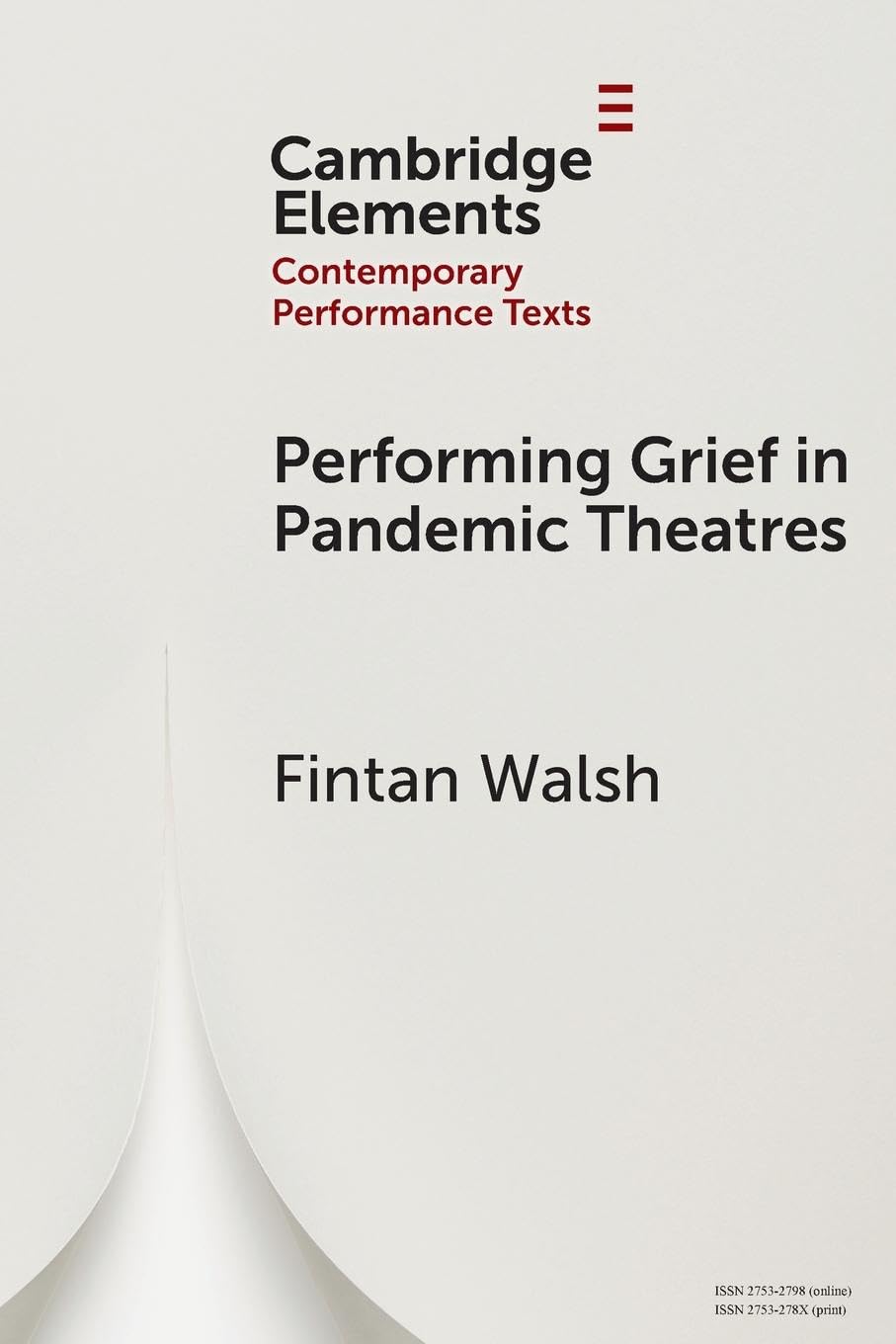 Performing Grief in Pandemic Theatres (Elements in Contemporary Performance Texts)