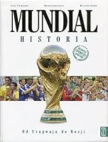 Mundial. Historia. Od Urugwaju do Rosji 8366008010 Book Cover
