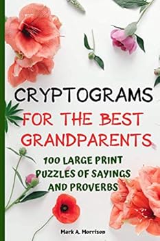 Cryptograms : Grandma and Grandpa Day Care. 100 Large Print Puzzles of Sayings and Proverbs. Puzzle for Seniors, Brain Teasers for Seniors