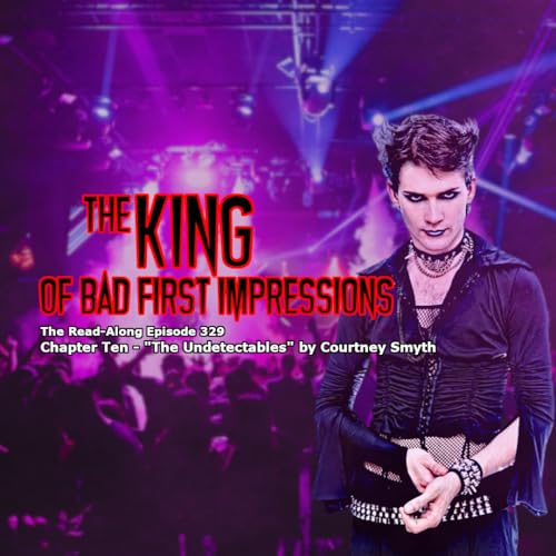 The King of Bad First Impressions - &rdquo;The Undetectables&rdquo; Chapter Ten Podcast Por  arte de portada